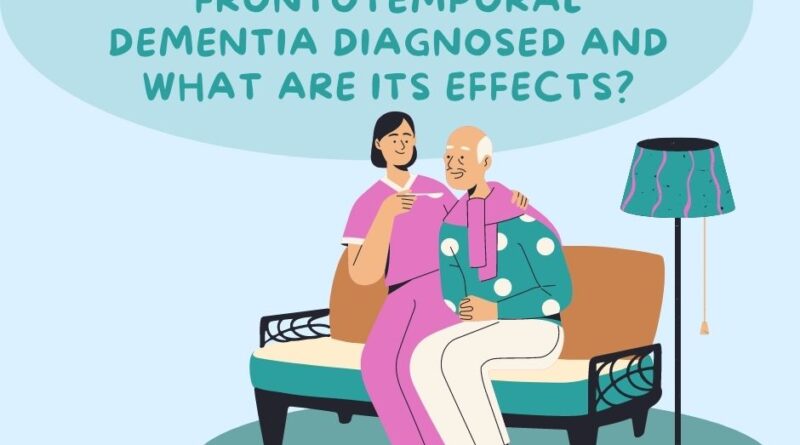 Prabhdyal Singh Sodhi talks about Frontotemporal Dementia Diagnosed and What are its Effects