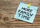 Top 5 Ways To Have More Family Time